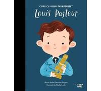 Louis Pasteur. Copii cu visuri indraznete