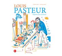 Louis Pasteur: Enquêtes pour la science