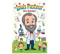 Louis Pasteur für Kinder: 10 (Große Köpfe für Kinder)