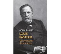 Louis Pasteur: Un aventurier de la science