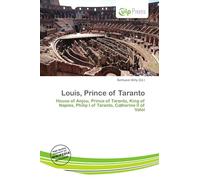 Louis, Prince of Taranto: House of Anjou, Prince of Taranto, King of Naples, Philip I of Taranto, Catherine II of Valoi