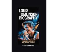 LOUIS TOMLINSON BIOGRAPHY: The Power of Loyalty and Musical Growth