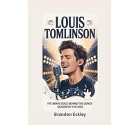 LOUIS TOMLINSON: The Brave Voice Behind the Songs- Biography for kids