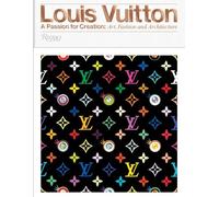 Louis Vuitton: A Passion For Creation: New Art Fashion And Architectur