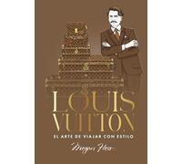 Louis Vuitton. El arte de viajar con estilo: 5 (Biblioteca Megan Hess)