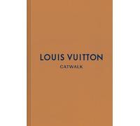 Louis Vuitton: The Complete Fashion Collections (Catwalk)