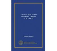 Louis XI, Jean II et la révolution catalane (1461-1473)