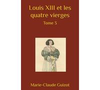 Louis XIII et les quatre vierges: Tome 3