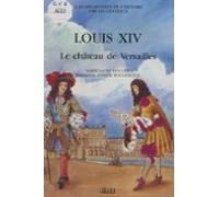 Louis Xiv Le Château De Versailles (ebook)