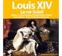Louis XIV Le Roi Soleil