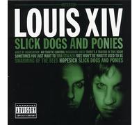 Louis XIV - Slick Dogs and Ponies