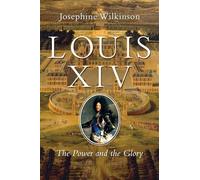 Louis XIV: The Power and the Glory
