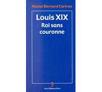 Louis Xix Roi Sans Couronne (ebook)