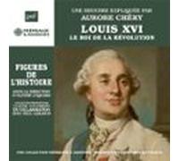 Louis Xvi - Le Roi De La Révolution. Une Biographie Expliquée (audioli