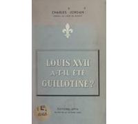 Louis Xvii A-t-il Été Guillotiné ? (ebook)