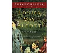 Louisa May Alcott: A Personal Biography