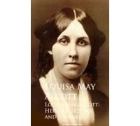 Louisa May Alcott: Her Life Letters And Journals (ebook)