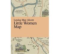 Louisa May Alcott, Little Women Map (Literary Maps Series)