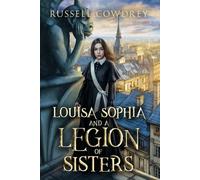Louisa Sophia and a Legion of Sisters: A Historical Action Thriller about Sisterhood and Survival: A Historical Action Adventure about Sisterhood and Survival (Lamentations and Magic)