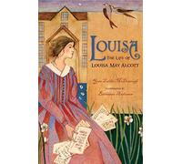 Louisa: The Life of Louisa May Alcott