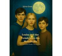 Louisa und das Vermächtnis des Mondlichts: Das epische Finale der Mondlicht-Chroniken