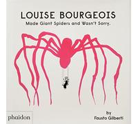 Louise Bourgeois – Made Giant Spiders and Wasn't Sorry – Libros infantiles – Phaidon Press