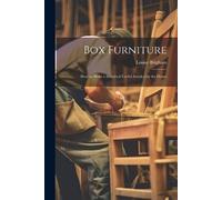 Louise Brigham Box Furniture; how to Make a Hundred Useful Article (Tapa blanda)