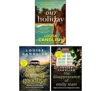 Louise Candlish 3 Books Collection Set (Our Holiday, Before We Say Goodbye & The Disappearance of Emily Marr)