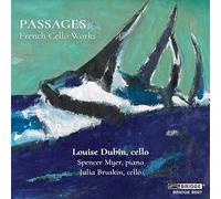 Louise Dubin; Spencer Myer; Julia Bruskin - Passages: French Cello Works