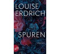 Louise Erdrich Barbara von Bechtolsheim Helga Pfetsc Spuren: Roman (Tapa blanda)