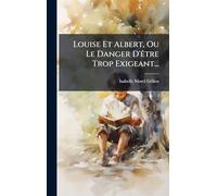 Louise Et Albert, Ou Le Danger D'Ãatre Trop Exigeant...