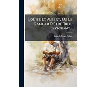 Louise Et Albert, Ou Le Danger D'Ãatre Trop Exigeant...