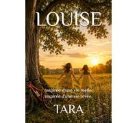 LOUISE: Inspirée d'une vie réelle, inspirée d'une vie rêvée.