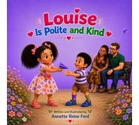 Louise is Polite and Kind: A story about good manners, kindness, gratitude, and the little words that make people happy.
