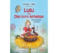 Louise L. Hay Lulu und die kleine Ameise. Eine Botschaft der Liebe (Tapa dura)