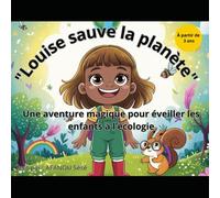Louise sauve la planète: Une aventure magique pour éveiller les enfants à l’écologie