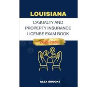 LOUISIANA CASUALTY AND PROPERTY INSURANCE LICENSE EXAM BOOK: Strategies and Practice for acing your Insurance License