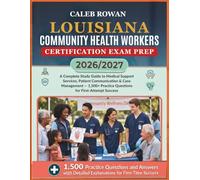 LOUISIANA Community health WORKERS CERTIFICATION EXAM PREP 2026/2027: A Complete Study Guide to Medical Support Services, Patient Communication & Case ... Practice Questions for First-Attempt Success