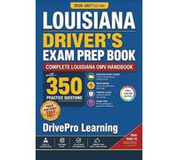 Louisiana Driver’s Exam Prep Book: Complete Louisiana KYTC Handbook with Road Signs, Traffic Laws, & Study Tips to Pass the Permit Test Easily (Full Color Edition)