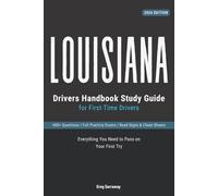 Louisiana Drivers Permit Study Book for First-Time Drivers: 400+ Practice Questions with Clear Explanations, Road Signs, Cheat Sheets and Practice Exams to Help You Pass Your Louisiana Road Test