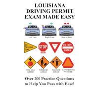 Louisiana Driving Permit Exam Made Easy: Over 200 DMV or OMV Practice Questions to Help You Pass with Ease!
