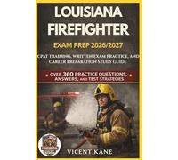 LOUISIANA FIREFIGHTER EXAM PREP 2026/2027: CPAT Training, Written Exam Practice, and Career Preparation STUDY Guide
