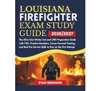 LOUISIANA FIREFIGHTER EXAM STUDY GUIDE 2026/2027: The All-in-One Written Test and CPAT Preparation Guide with 750+ Practice Questions, Career-Focused ... Service Skills to Pass on the First Attempt