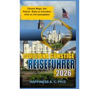 LOUISIANA GÜNSTIGE REISEFÜHRER 2026: Clevere Wege, den Pelican State zu erkunden, ohne zu viel auszugeben