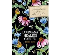 Louisiana Healing Garden: Medicinal Plants for a Sustainable Future