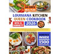Louisiana Kitchen Queen Cookbook 2026: Explore Authentic Cajun and Creole Culinary Traditions with Mouthwatering Dishes, Bold Spices, Deep Cultural ... Dorsett Diet and Nutrition Cookbook Series)