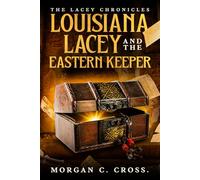 Louisiana Lacey and The Eastern Keeper: The Lacey Chronicles