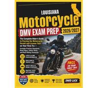 LOUISIANA MOTORCYCLE DMV EXAM PREP 2026/2027: THE COMPLETE RIDER’S GUIDE TO PASSING THE MOTORCYCLE PERMIT AND LICENSE TEST ON YOUR FIRST TRY