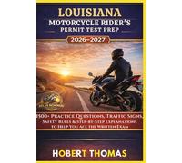 LOUISIANA MOTORCYCLE RIDER S PERMIT TEST PREP 2026/2027: 1500+ Practice Questions, Traffic Signs, Safety Rules & Step-by-Step Explanations to Help You Ace the Written Exam