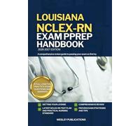 LOUISIANA NCLEX-RN EXAM PREP HANDBOOK: A Comprehensive Review Guide to Passing Your Exam on First Try (USA NCLEX-RN STUDY GUIDES)